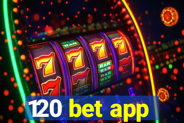 120 bet app